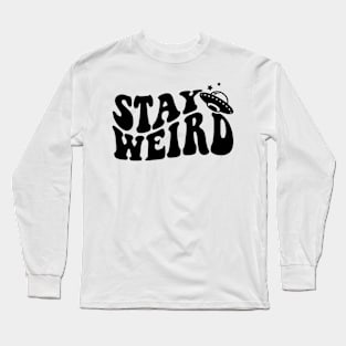 Stay Weird Long Sleeve T-Shirt